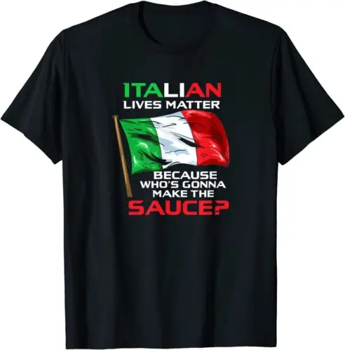 NEW Italian Lives Matter, Funny Italian Gift, Funny Italy Gift Tee T-Shirt S-3XL