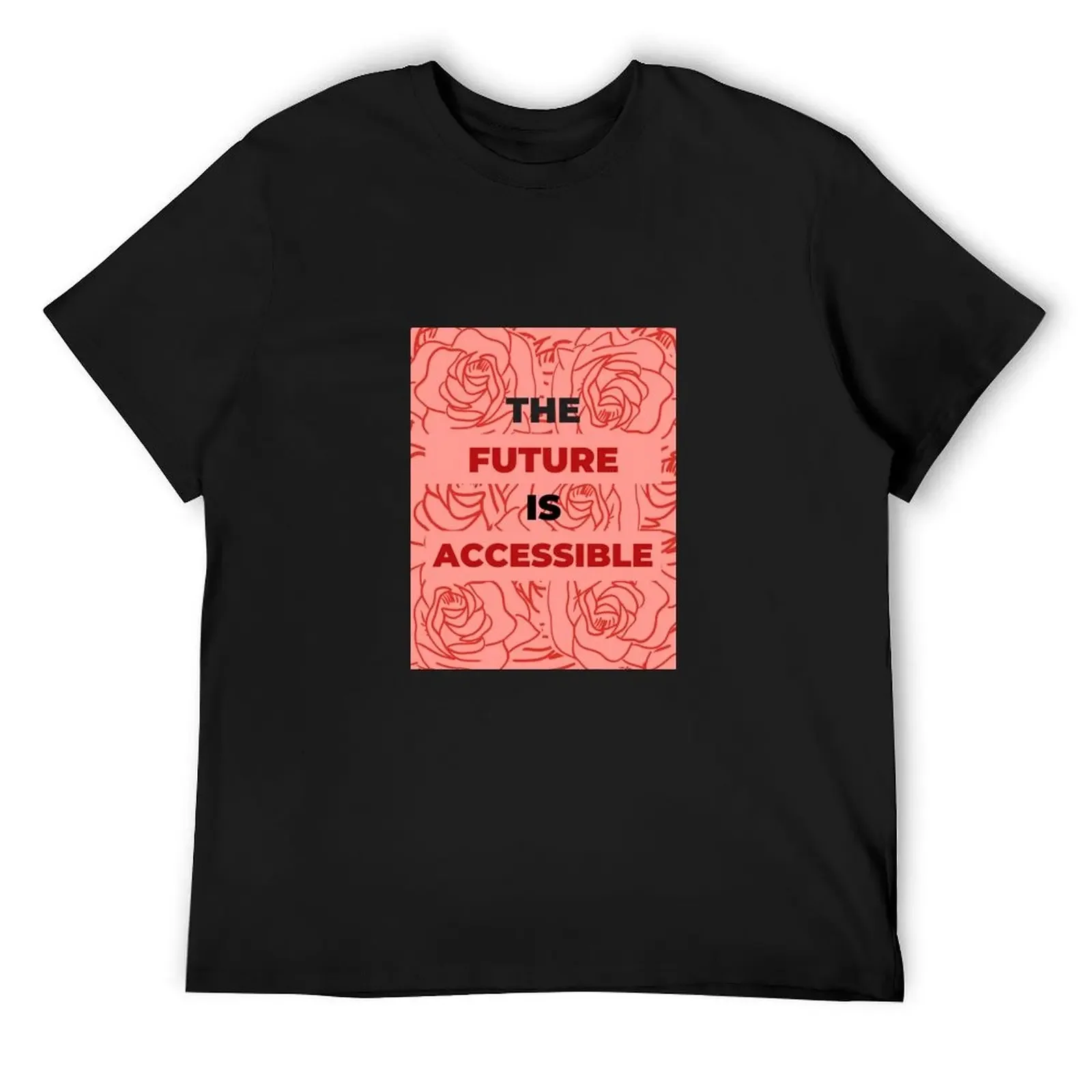 The Future Is Accessible T-Shirt graphic t shirts sweat oversized oversized t shirt men