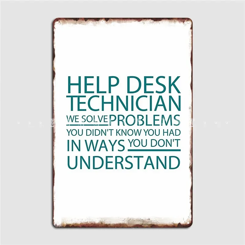 Help Desk Technician We Solve Problems Understand Help Desk Service Metal Sign Pub Pub Garage Create Plaques Tin Sign Poster