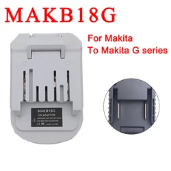 MAKB18G Replacement Adapter for Makita 18V Li-ion Battery To for Makita G Lithium Battery for Makita G Series Battery tools Use