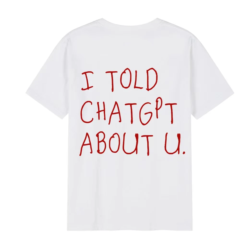camiseta-engracada-com-humor-de-ia-e-meme-sobre-o-chatgpt-eu-contei-sobre-voce-camiseta-unissex-de-alta-qualidade-com-manga-curta-para-streetwear