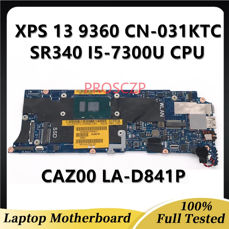 

CN-031KTC 031KTC 31KTC Mainboard For Dell XPS 13 Series 9360 Laptop Motherboard CAZ00 LA-D841P W/ SR340 I5-7300U CPU 100% Tested