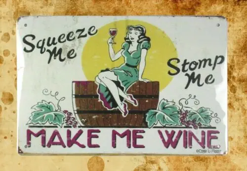 1pcs Squeeze me Stomp me Make Me Wine tin sign metal flowers the wall