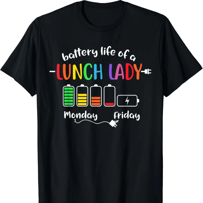 

Battery Life of A School Lunch Lady Cafeteria Worker Funny Unique T-Shirt Crewneck Loose Casual Style Regular Short Sleeve