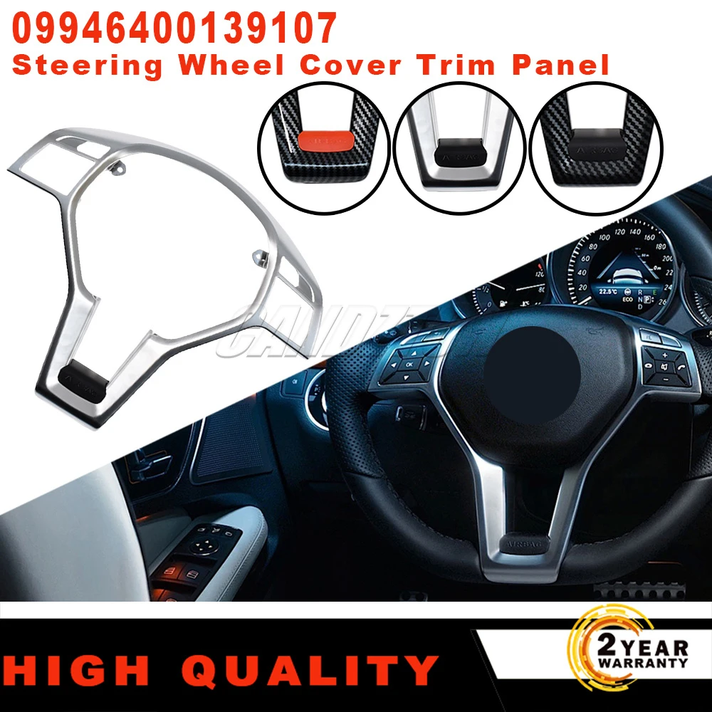 

For Mercedes-Benz E-Class W204 C63 W212 W207 E63 W117 CLA45 New steering wheel Panel Cover Trim 09946400139107 car accessories