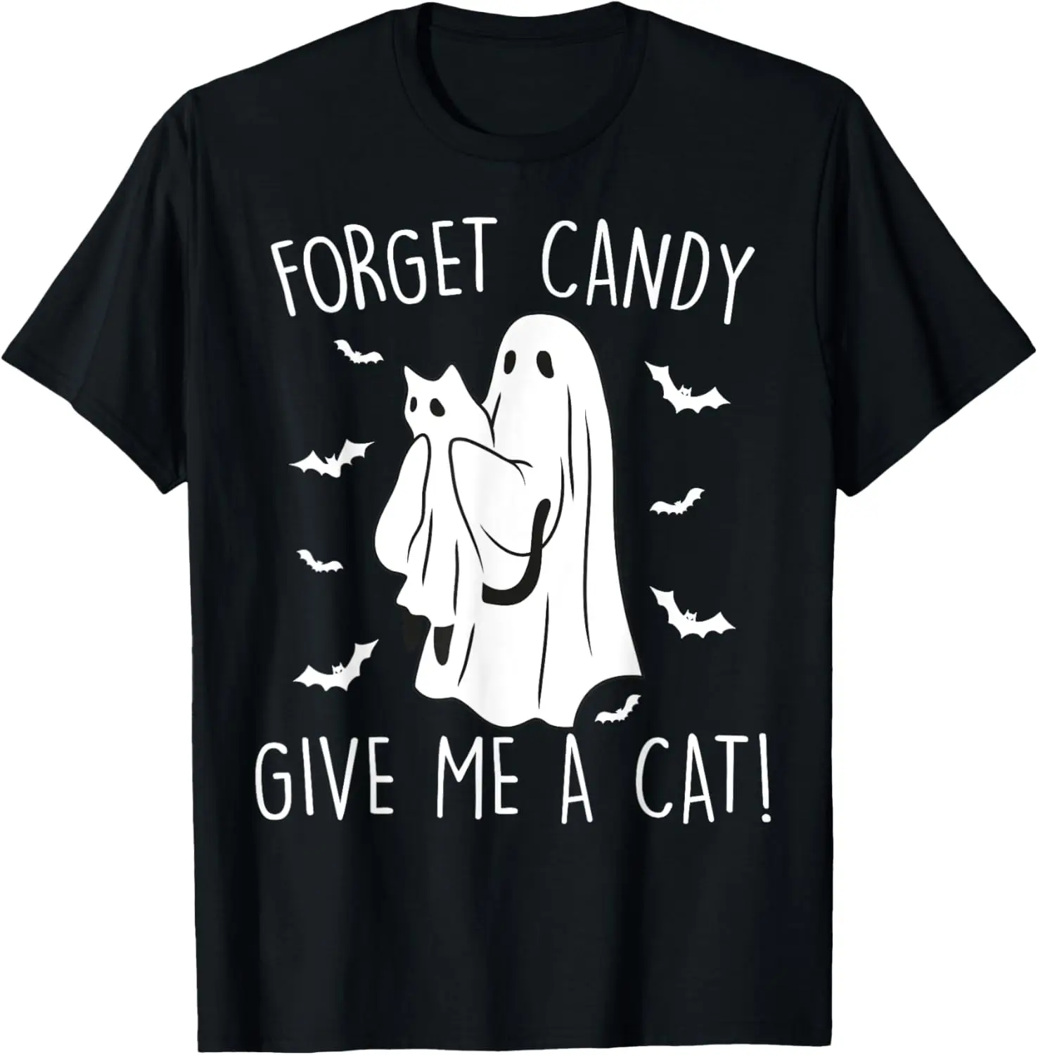 

Funny Halloween Cat Ghost Forget Candy Give Me Cat Halloween T-Shirt