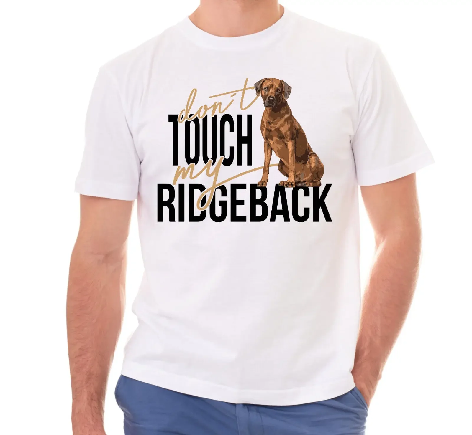 Dont Touch My Dog Funny Dog lovers Rhodesian Ridgeback T Shirt New 100% Cotton Short Sleeve O-Neck T-shirt Casual Mens Top