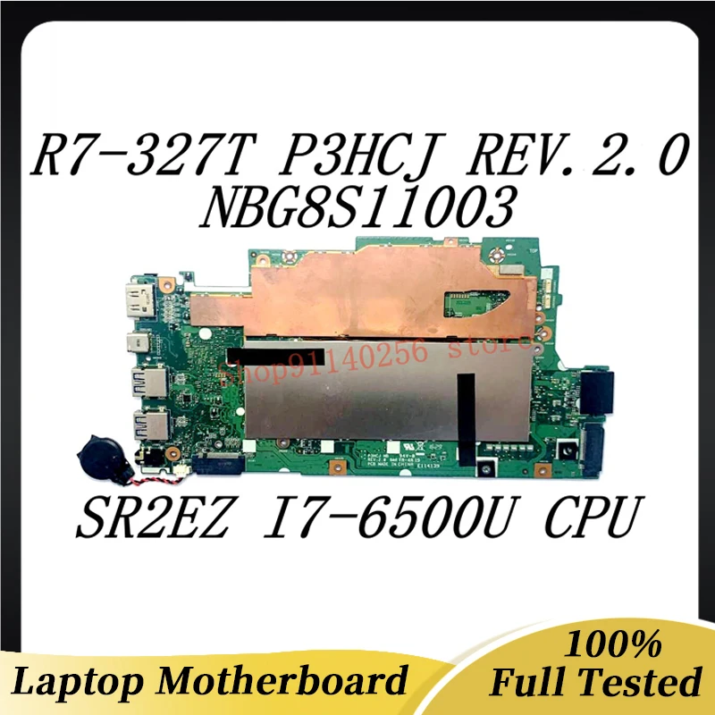 

Laptop Motherboard P3HCJ REV.2.0 For Acer Aspire R7-372 R7-372T NBG8S11003 With SR2EZ I7-6500U CPU 100% Full Tested Working Well