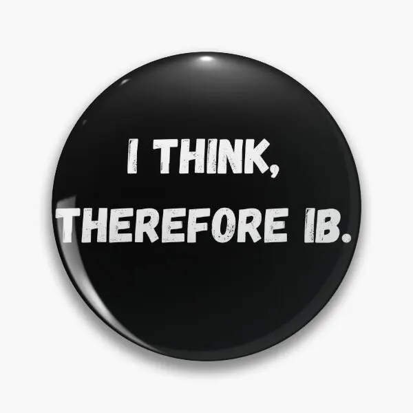 I Think Therefore Ib  Soft Button Pin Funny Lover Cartoon Metal Brooch Badge Gift Clothes Collar Women Cute Creative Jewelry Hat