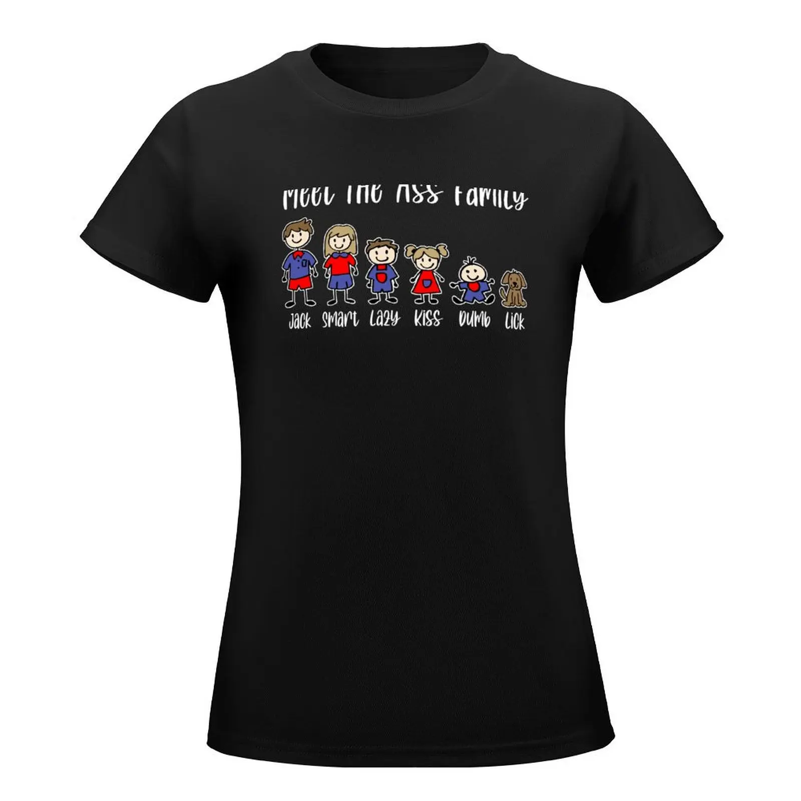 Meet The Ass Family T-Shirt customizeds tees funnys customs design your own Women clothes