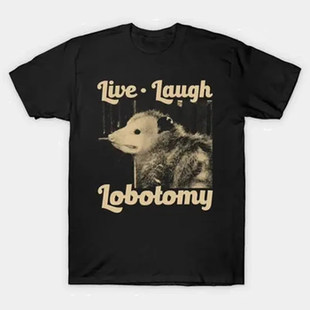 Live Laugh Lobotomy Opossum T-shirt For Men Women 100% Cotton T Shirts Short Sleeve