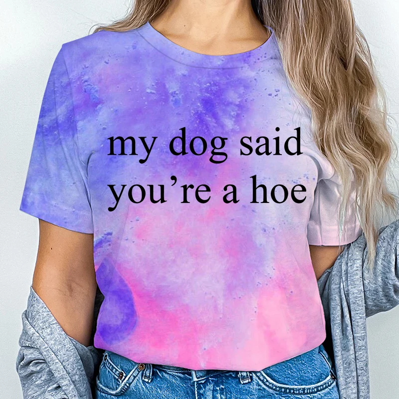私の犬が言った「あなたはホー」プリントTシャツ、犬好きシャツ、面白い犬ママTシャツ、半袖、タイダイTシャツ、レディースTシャツ