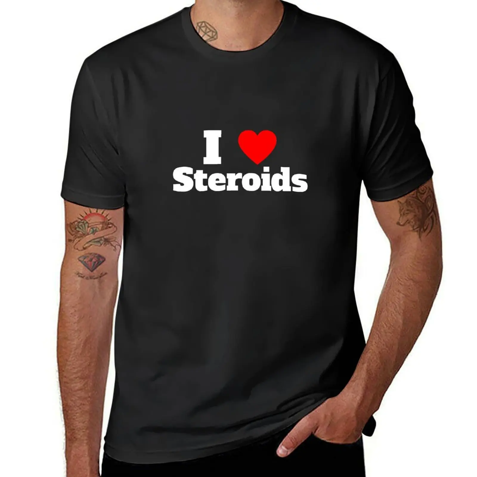 

I Love Steroids T-Shirt hippie clothes customs design your own boys whites sweat t shirts for men cotton