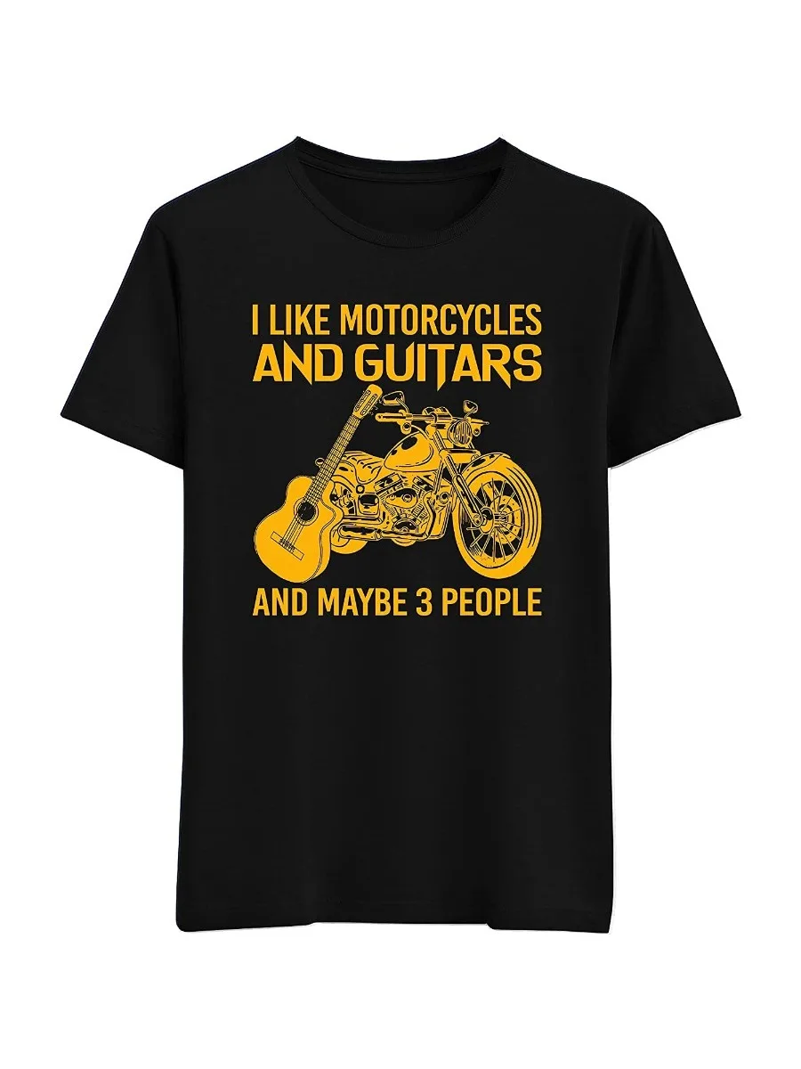 I Like Motorcycles and Guitars and Maybe 3 People. Phrase Graphic T-Shirt. Summer Cotton Short Sleeve O-Neck Mens T Shirt New