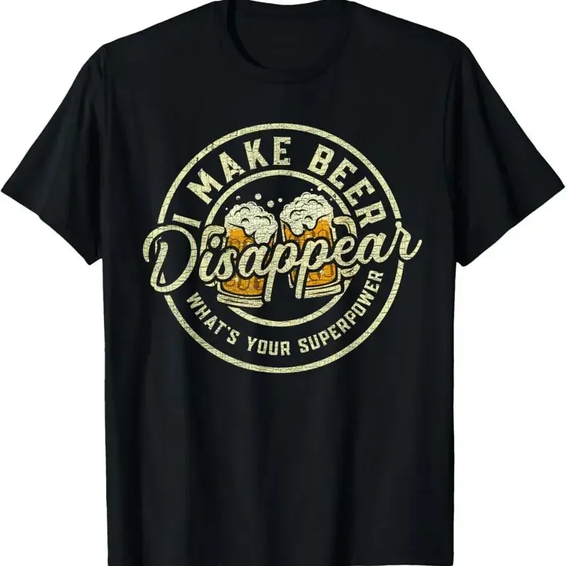 I Make Beer Disappear What'S Your Superpower Funny Drinking T Shirt