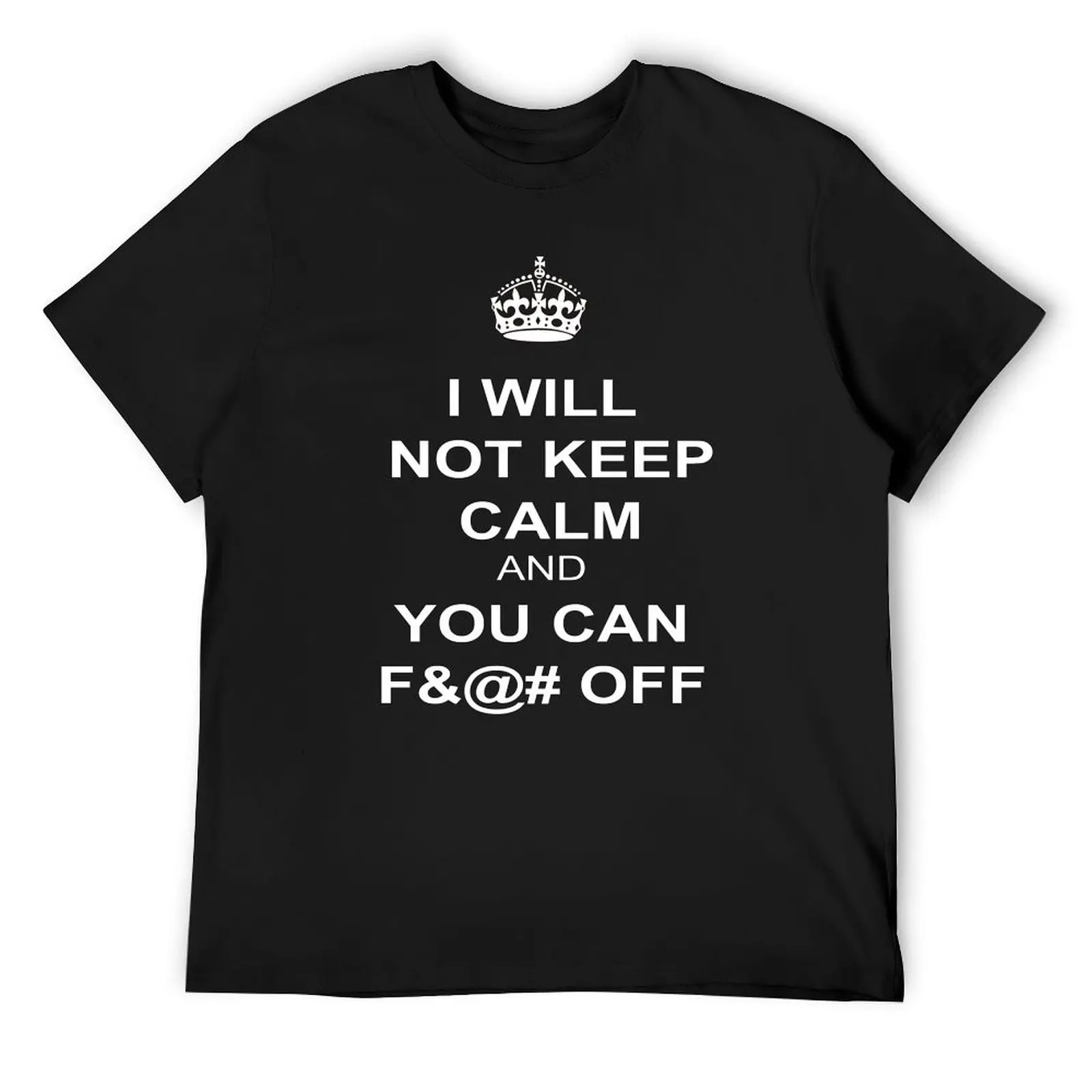 I Will Not Keep Calm T-Shirt tees for a boy Short sleeve tee men