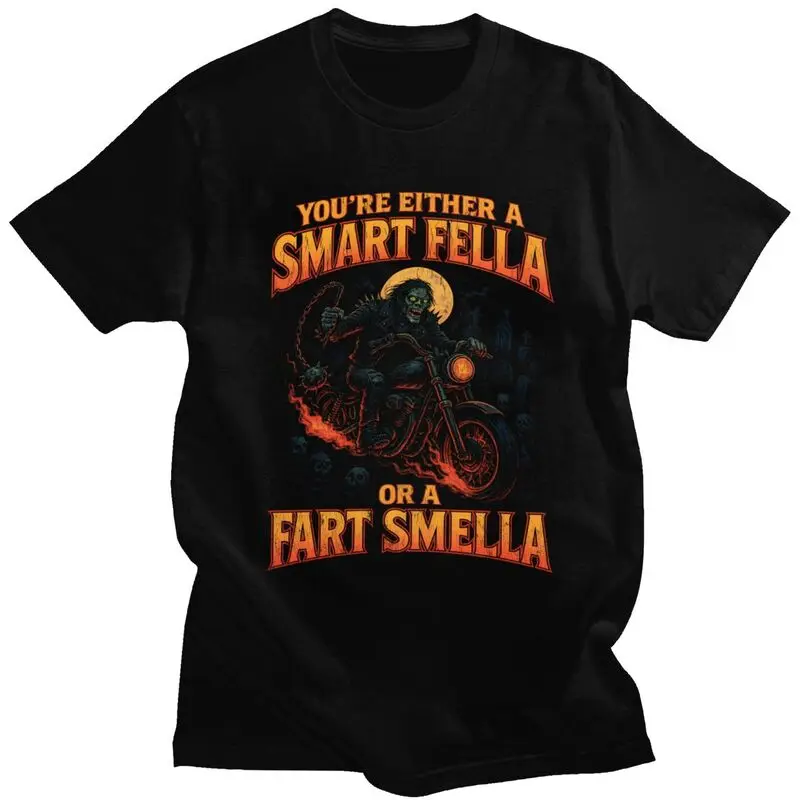 Smart Fella Or Fart Smella Funny Biker Design T Shirts Streetwear Short Sleeves Pure Cotton T-shirt Leisure Graphics Tee Tops