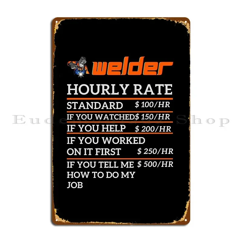 Funny Welder Hourly Rate Welder Art Metal Sign Custom Garage Bar Cave Home Classic Tin Sign Poster