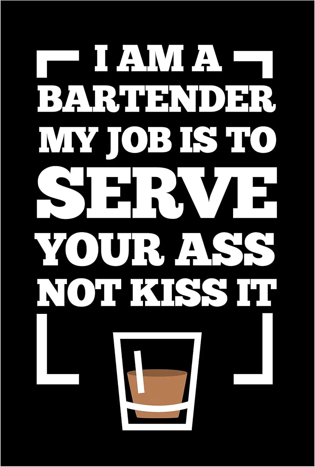 JP's Parcels Tin Signs Home Bar Décor - Metal Sign 12 x 8 in. I Am A Bartender My Job is to Serve Your Ass Not Kiss It sign
