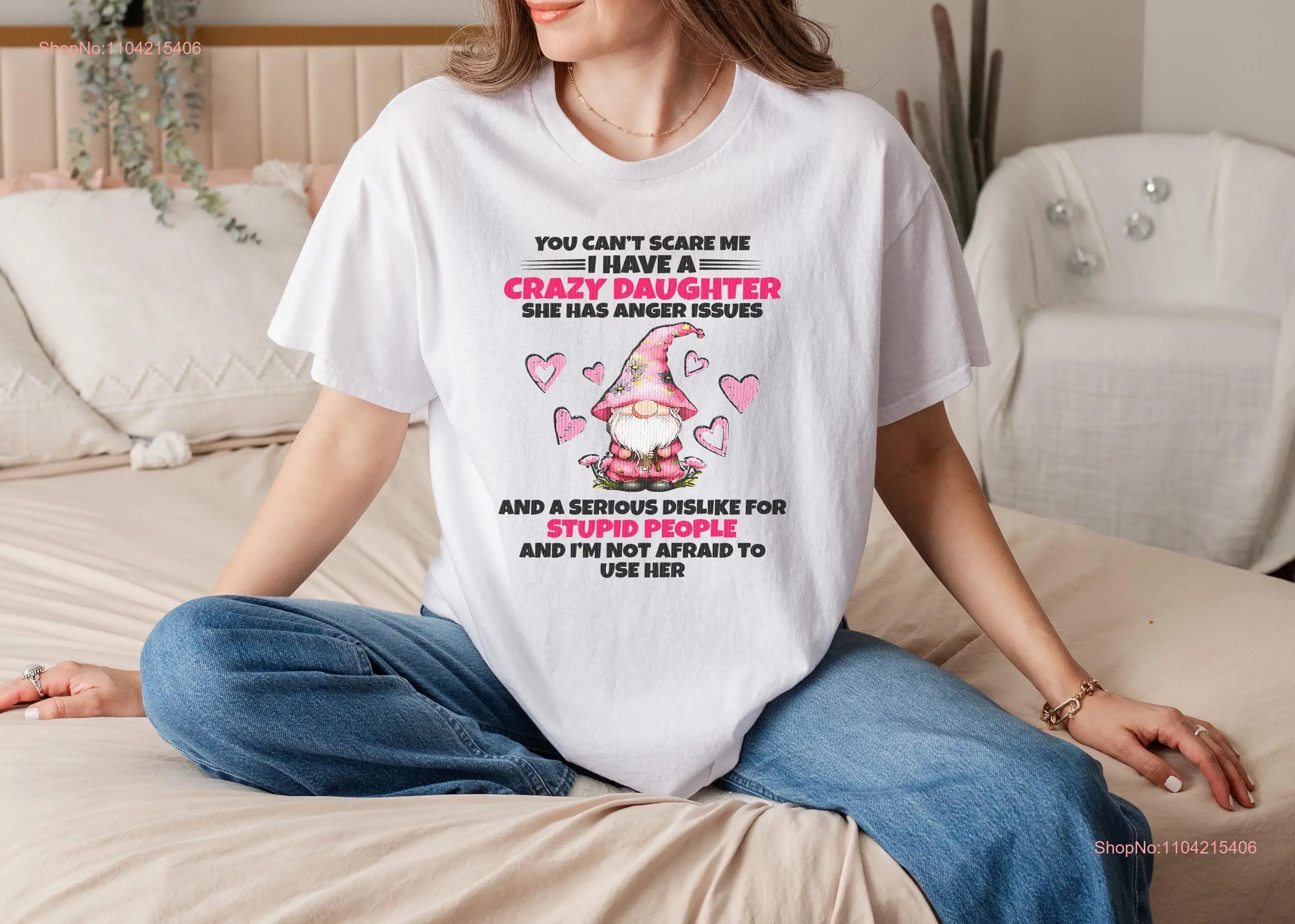 You Can t Scare Me I Have a Crazy Daughter Gnome Shirt Funny Family  long or short sleeves