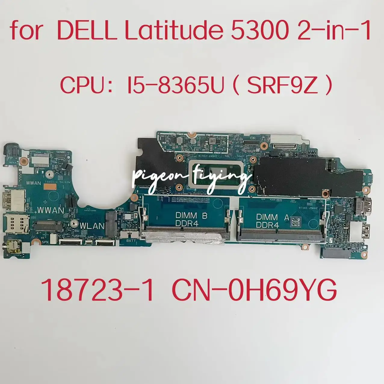 

18723-1 Mainboard For Dell Latitude 5300 2-in-1 Laptop Motherboard CPU:I5-8365U SRF9Z DDR4 CN-0H69YG 0H69YG H69YG 100% Test OK