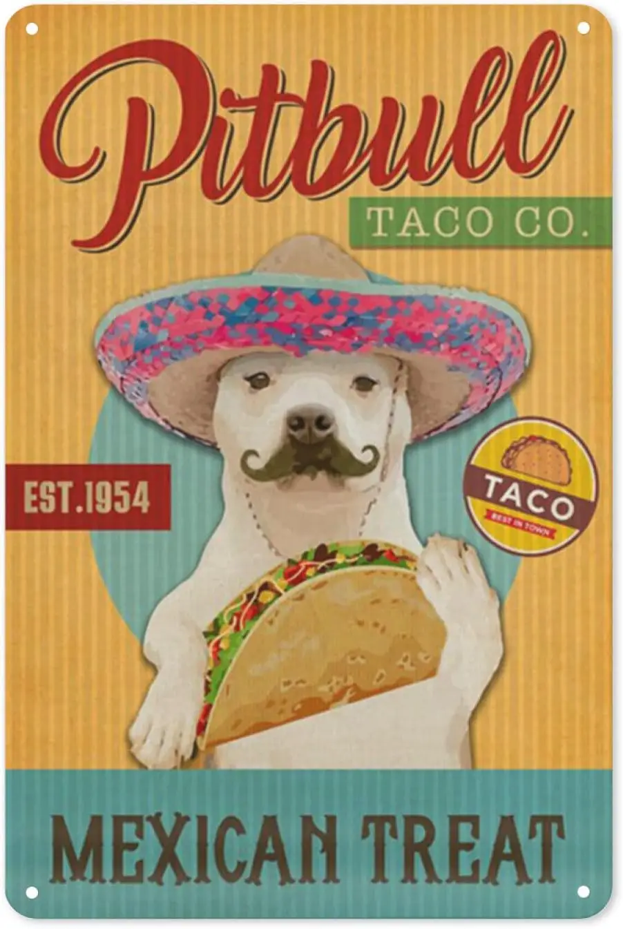Metal Sign - Mexican Treat Pitbull Dog Taco Poster Metal Signs Wall Art Decor for Home Office and Farmhouse Cottage Decorations
