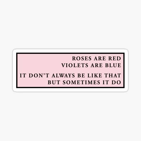 Roses Are Red Violets Are Blue It Do Not  5PCS Stickers for Decorations Room Laptop Decor  Print Art Anime Kid Luggage Wall Home