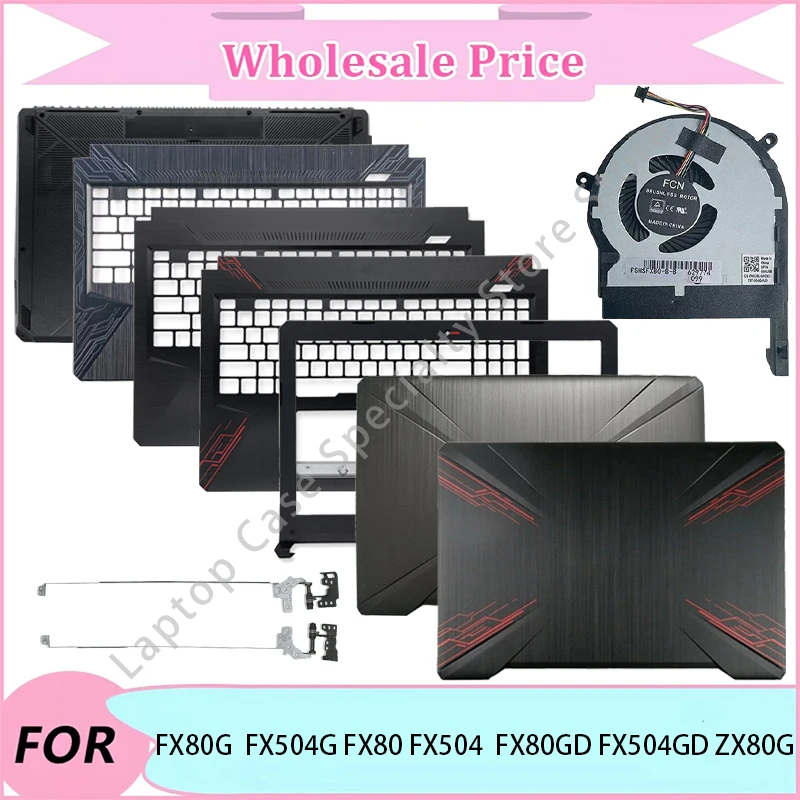 

New For ASUS FX504 FX504G FX504GM FX80 FX80G ZX80G Laptop LCD Back Cover/Front Bezel/Palmrest/Bottom Case/Hinge/Keyboard/fan