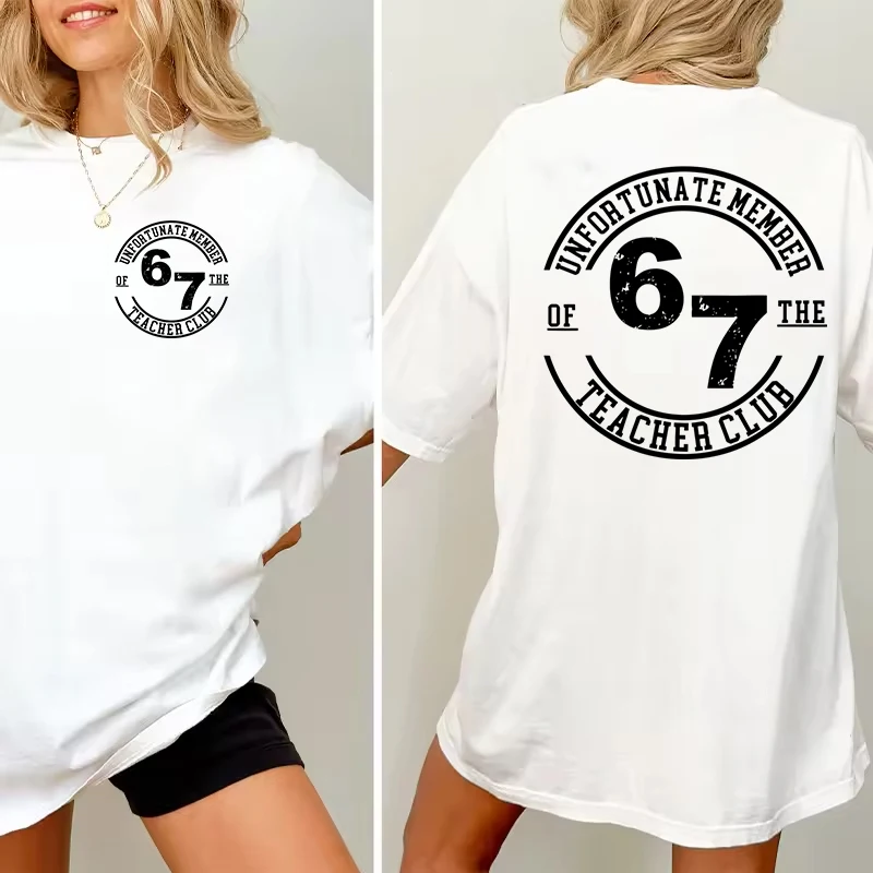 Funny Teacher Life Print T-shirt Unfortunate Member of The 6-7 Teacher Club T-Shirt Men Women Funny 6 7 Teacher Humor T-Shirts