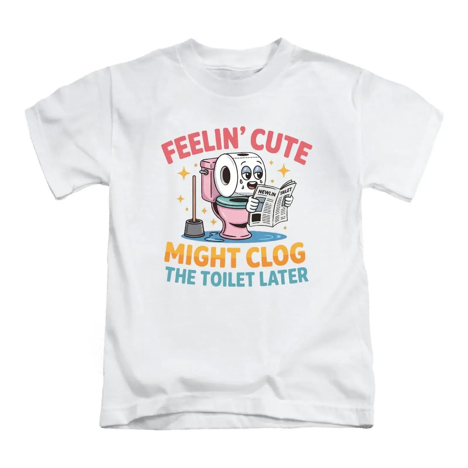 Feelin Cute Might Clog The Toilet Later Erwachsene T Shirt Lustig Oberteil Neu vintage Washed designer clothes fashion