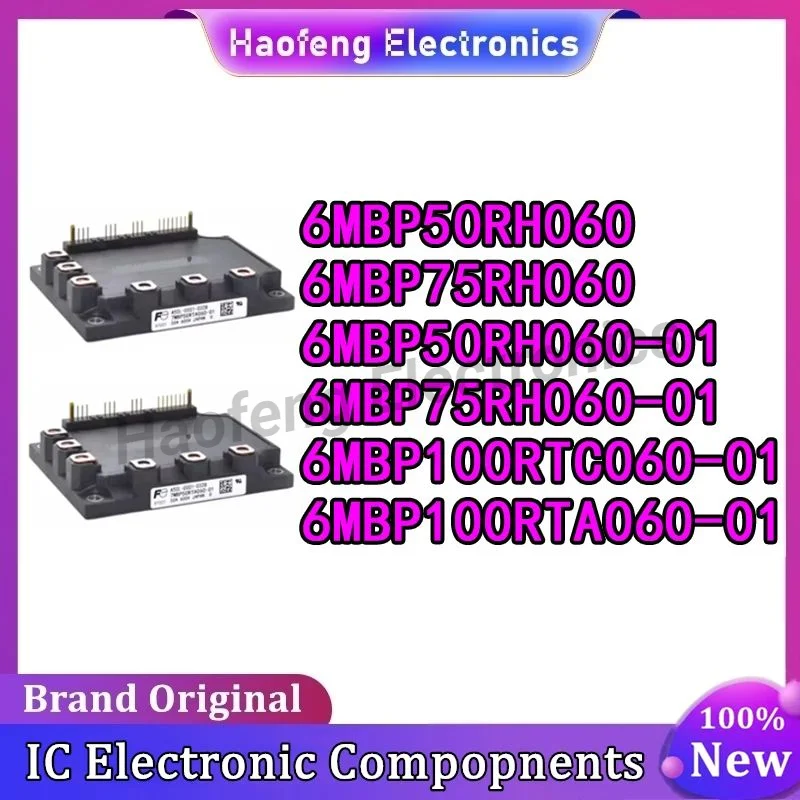

6MBP50RH060 6MBP75RH060 6MBP50RH060-01 6MBP75RH060-01 6MBP100RTC060-01 6MBP100RTA060-01 NEW AND ORIGINAL MODULE IN STOCK