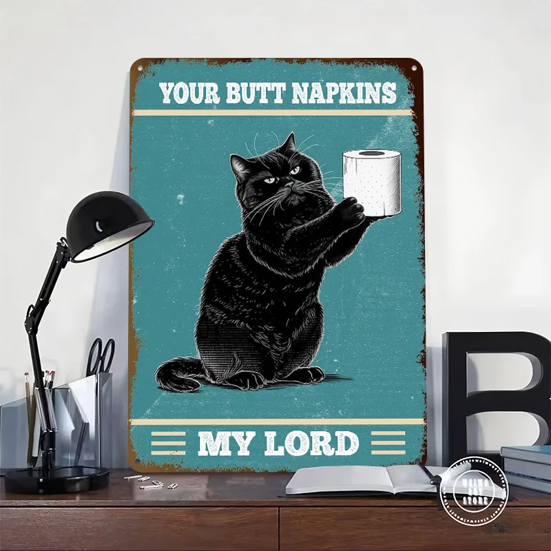 YOUR Butt Napkins My Lord Cat Metal Poster Customized Wall Art Retro Vintage Metal Tin Signs for Living Room Decoration House