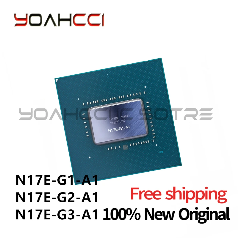 

100% New N17E-G1-A1 N17E-G2-A1 N17E-G3-A1 BGA Chipset Original free shipping