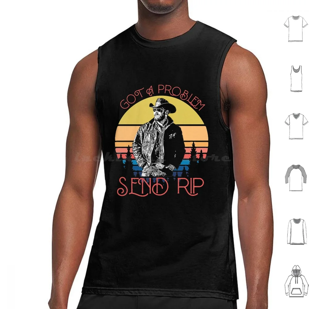 Yellowstone Ranch Retro Got Problem Tank Tops Print Cotton Yellowstone Dutton Ranch Beth Dutton Yellowstone Tv Show John