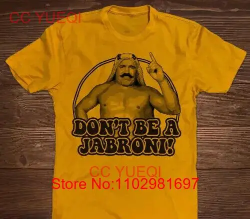 DON'T BE A JABRONI The Iron Sheik Shirt Classic Yellow Unisex S-3XL CC3920