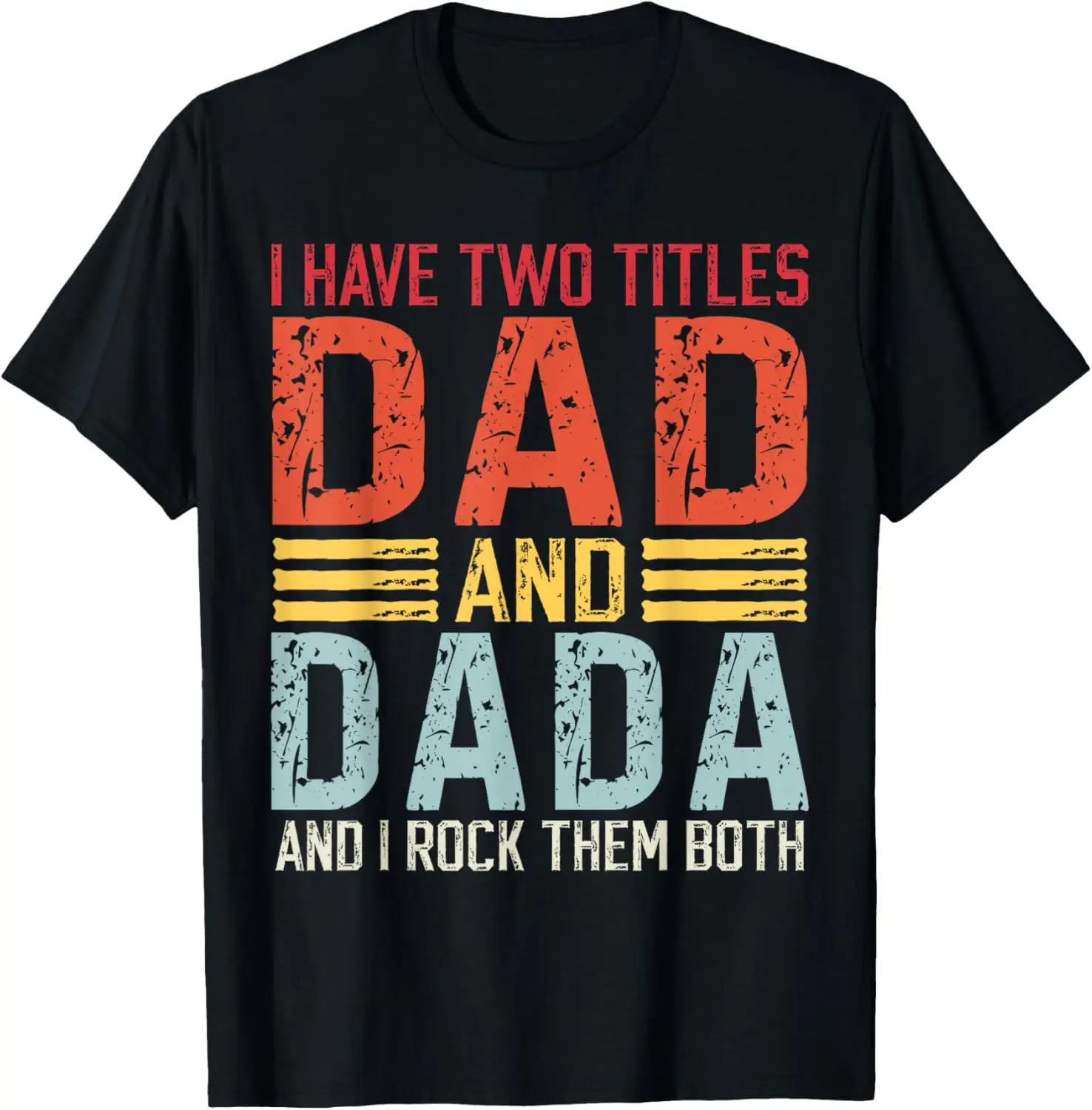 I have two titles Dad and Dada Dad & Dada T-Shirt