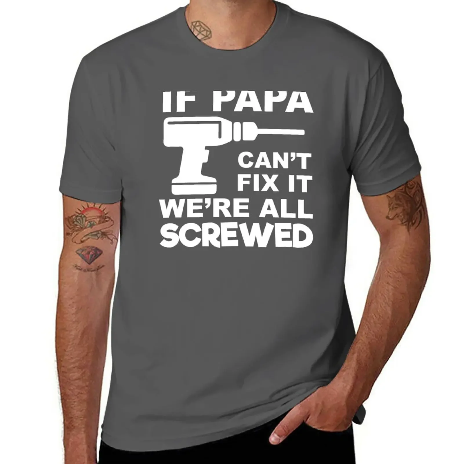 New If Papa Can't Fix It We're All Screwed T-Shirt quick drying t-shirt Aesthetic clothing summer clothes men graphic t shirts