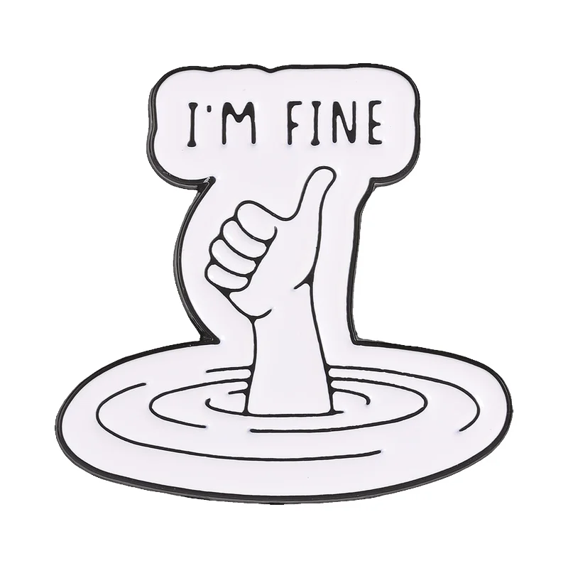 I'm Fine Sinking Hand Thumbs Up Badge Enamel Pin Sarcastic Humor Drowning Hand Meme Badge Backpack Lapel Hat Brooch Jewelry Gift