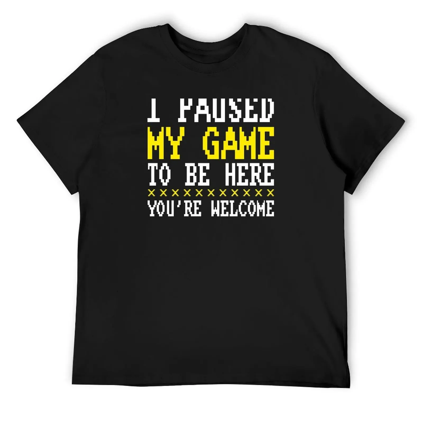 

I paused my game to be here You're welcome Old school gamer graphic T-Shirt summer 2025 clothes t shirt for men