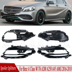 For Mercedes Benz A Class W176 A200 A250 A45 AMG 2016 2017 2018 Car Front Lip Spoiler Splitters Side Canards Trim Fog Lamp Cover