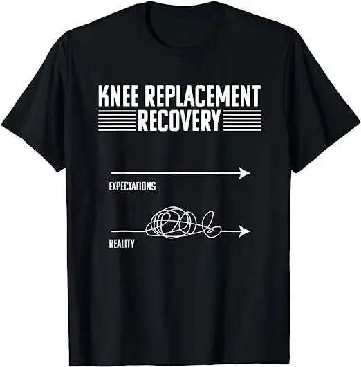 Knee Replacement Surgery Funny Design Best Gift Idea T-Shirt High Quality 100%Cotton Short Sleeve