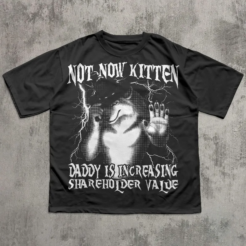 Not Now Kitten Daddy Increasing Shareholder Value Funny Werewolf Meme T-shirt Vintage Graphic Shirt Weird Shirts
