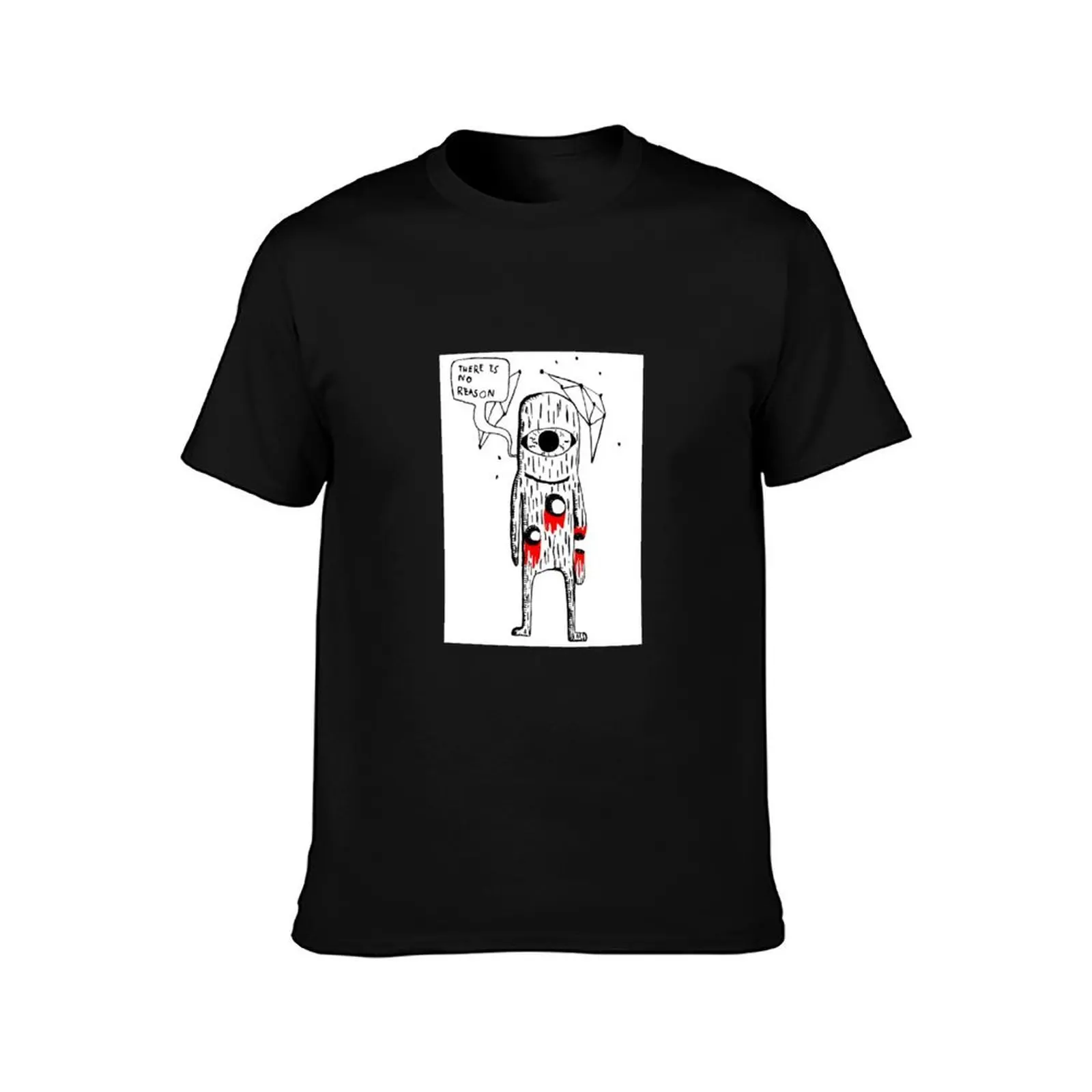 There Is No Reason T-Shirt Holiday Simple Tee Shirt T-Shirt