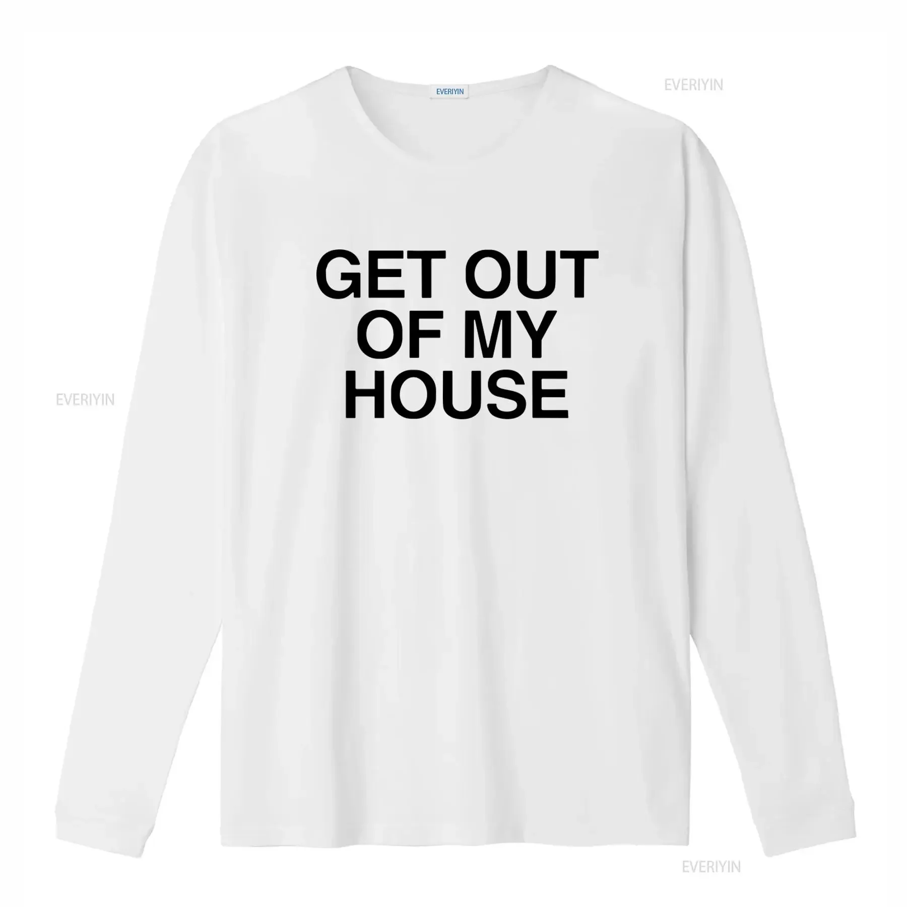 Get Out Of My House Funny Jokes Sarcastic Sayings T Shirt for Cool Casual vintage Washed Breathable homme Comfortable Unisex