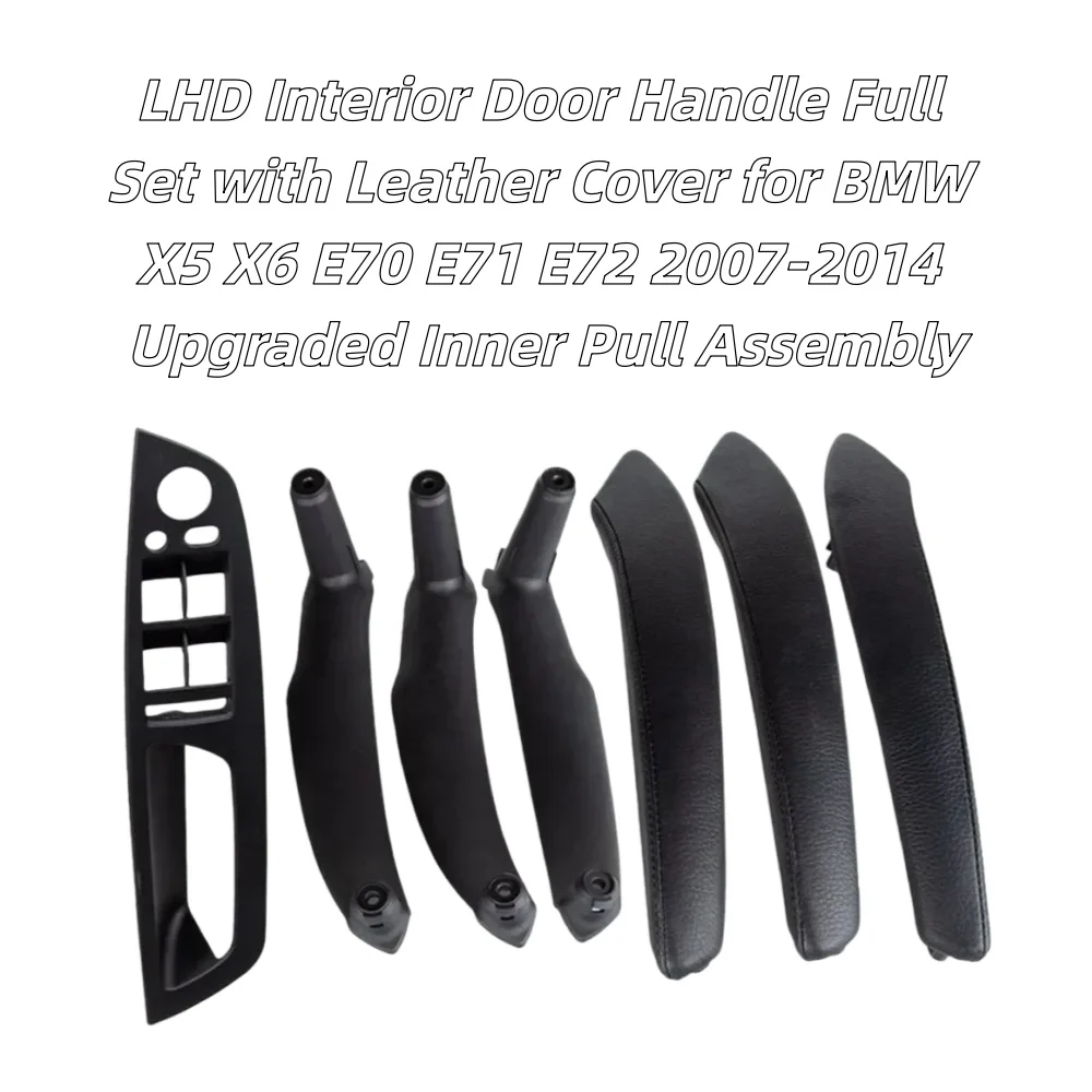 

LHD Interior Door Handle Full Set with Leather Cover for BMW X5 X6 E70 E71 E72 2007-2014 Upgraded Inner Pull Assembly