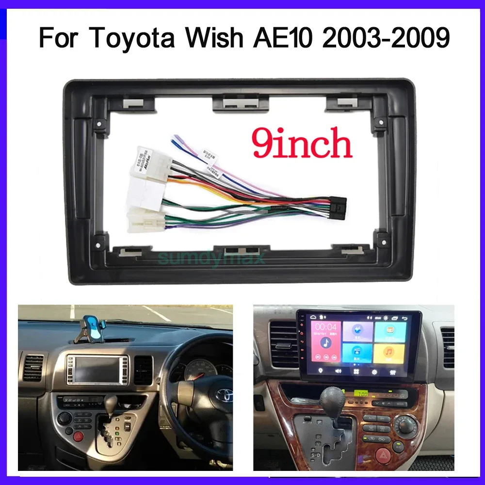 

2din Car RADIO Frame Fascias For Toyota Wish AE10 2003-2009 9" big screen Android car Radio Dask Kit Fascia
