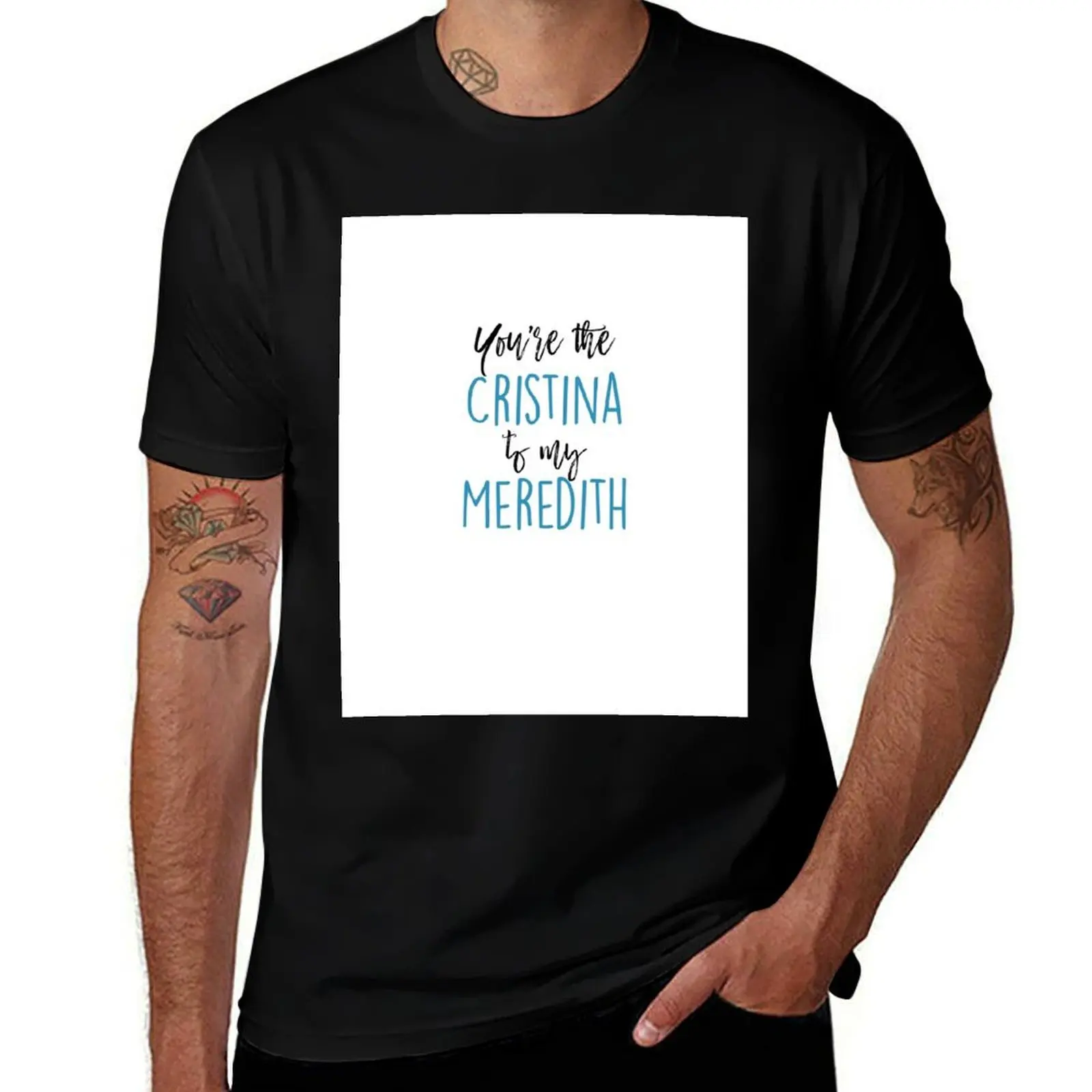 You're the Cristina to my Meredith T-Shirt designer shirts Blouse cotton graphic tees mens t shirt