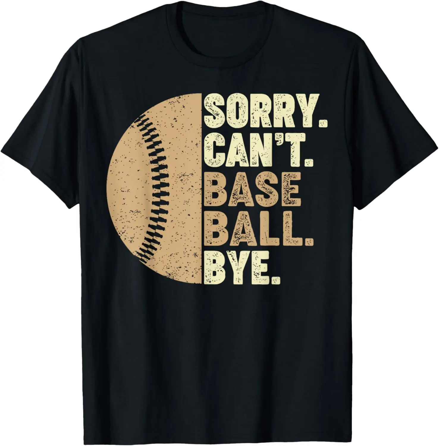 

Sorry Can't Baseball Bye Mom Dad Girls Boys Funny Baseball T-Shirt