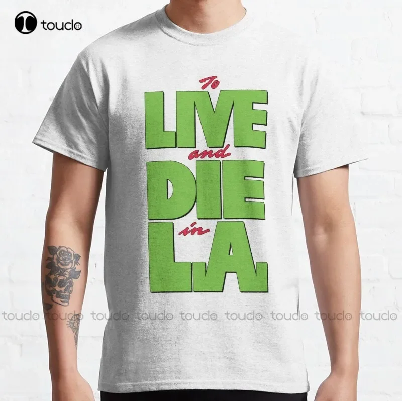 New To Live And Die In L.A. Classic T-Shirt Cotton Tee Shirt S-5Xl T Shirt running shirt Unisex