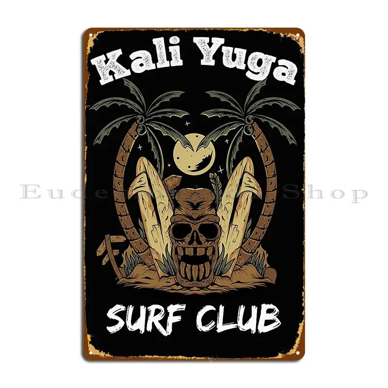 Kali Yuga Surf Club Surf The Kali Yuga Metal Plaque Poster Wall Decor Printed Club Custom Rusty Tin Sign Poster